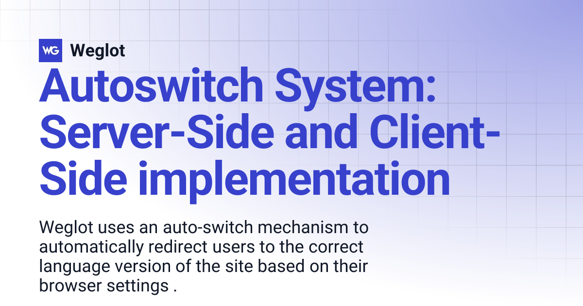 Autoswitch System: Server-Side and Client-Side implementation | Weglot